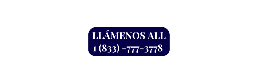 LLÁMENOS ALL 1 833 777 3778